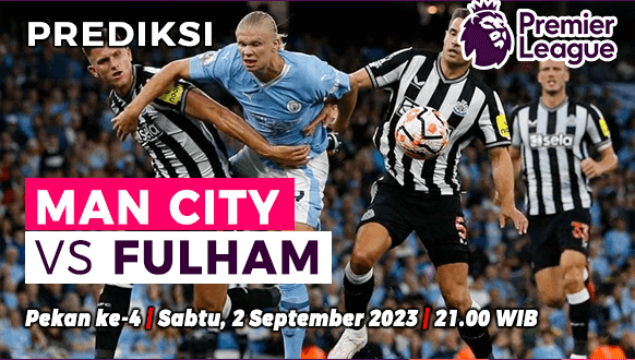 Prediksi Manchester City vs Fulham pada Pekan ke-4 Liga Inggris 2023-2024